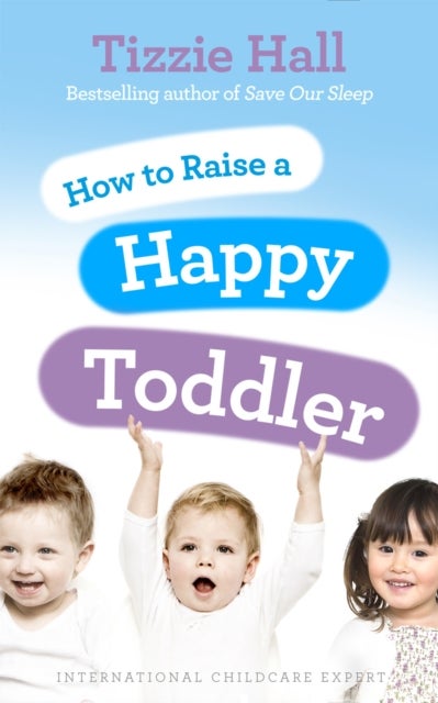 How to Raise a Happy Toddler av Tizzie Hall