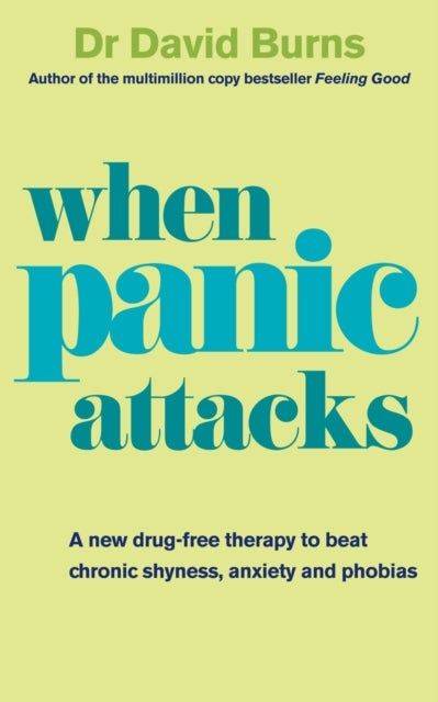 When Panic Attacks - A new drug-free therapy to beat chronic shyness, anxiety and phobias