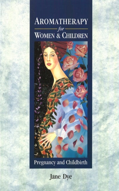 Bilde av Aromatherapy For Women &amp; Children Av Jane Dye