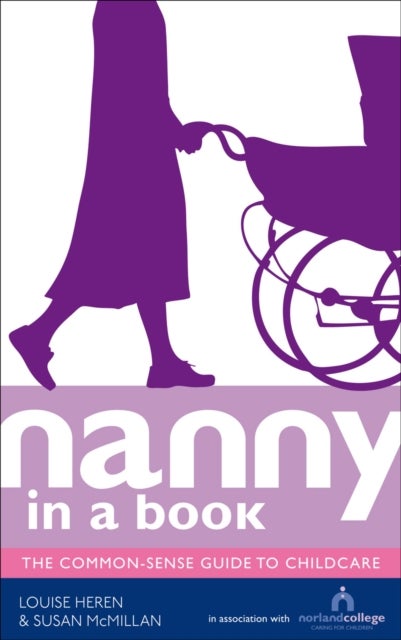 Nanny in a Book - The Common-Sense Guide to Childcare