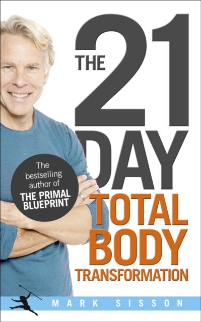 The 21-Day Total Body Transformation - A Complete Step-by-Step Gene Reprogramming Action Plan