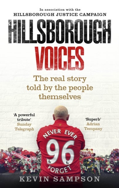 Hillsborough Voices - The Real Story Told by the People Themselves