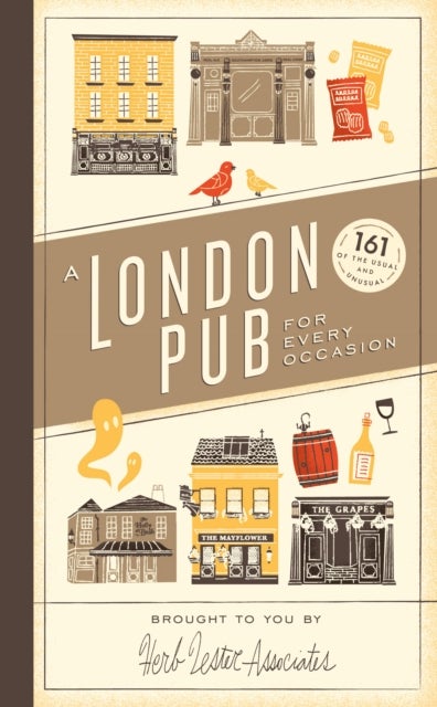 A London Pub for Every Occasion - 161 tried-and-tested pubs in a pocket-sized guide that's perfect for Londoners and travellers alike