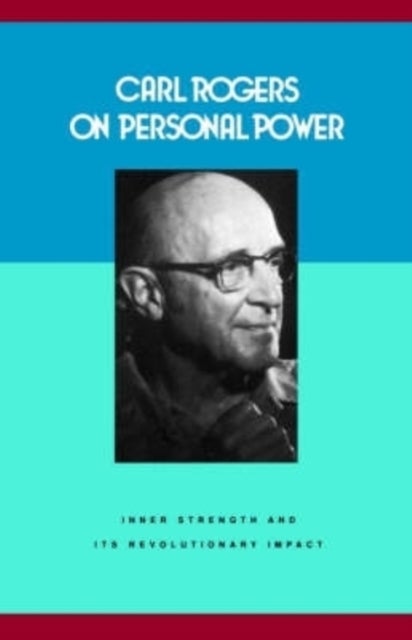 Carl Rogers on Personal Power - Inner Strength and Its Revolutionary Impact