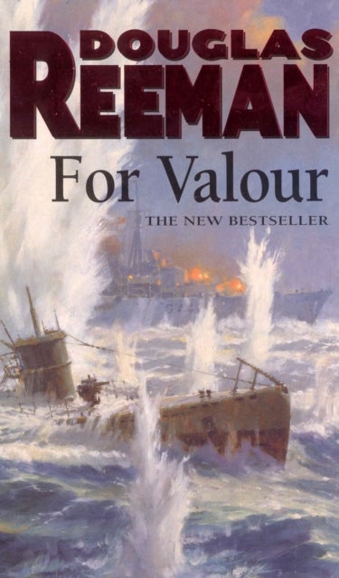 For Valour - an all-guns-blazing naval action thriller set at the height of WW2 from Douglas Reeman, the all-time