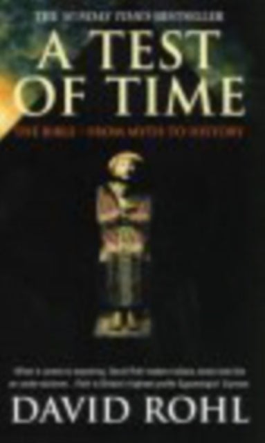 A Test Of Time - Volume One-The Bible-From Myth to History