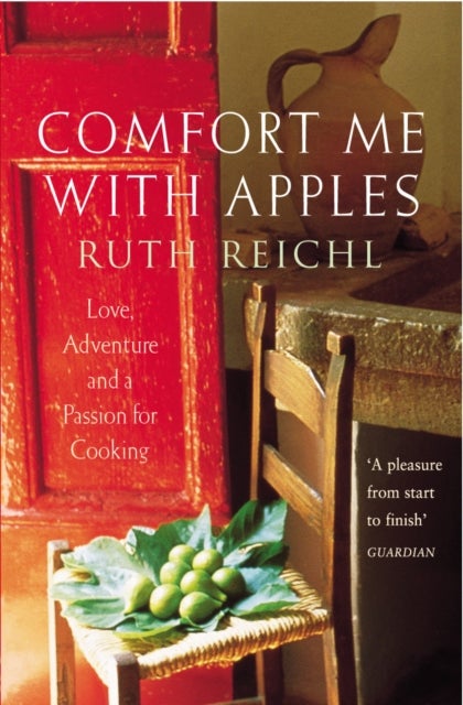 Comfort Me With Apples - Love, Adventure and a Passion for Cooking