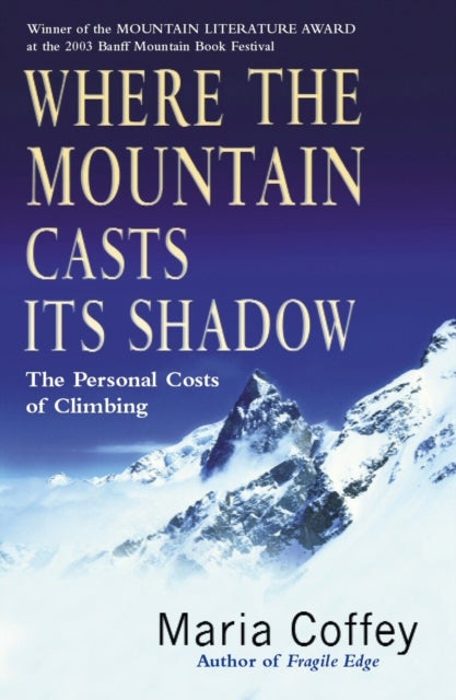 Where The Mountain Casts Its Shadow - The Personal Costs of Climbing