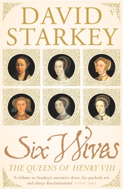 Six Wives - The Queens of Henry VIII