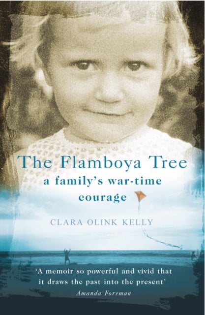 The Flamboya Tree - Memories of a Family's War Time Courage