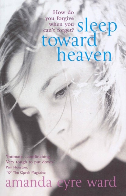 Sleep Toward Heaven - How do you forgive when you can't forget?