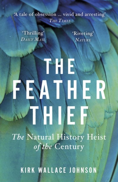 The Feather Thief - The Natural History Heist of the Century