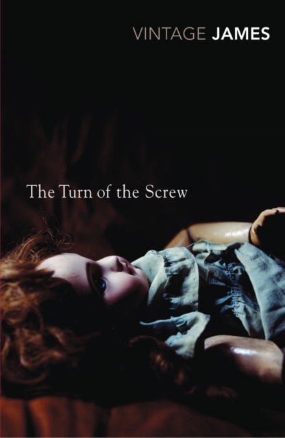 The Turn of the Screw and Other Stories - The Romance of Certain Old Clothes, The Friends of the Friends and The Jolly Corner