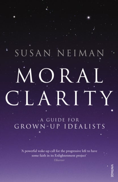 Moral Clarity - A Guide for Grown-up Idealists