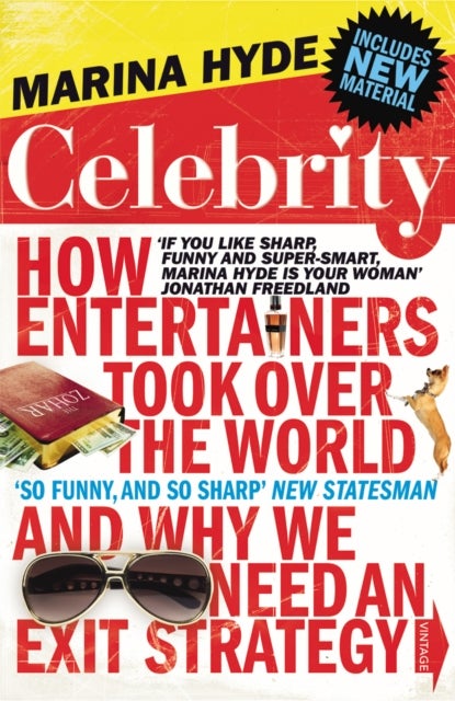 Celebrity - How Entertainers Took Over The World and Why We Need an Exit Strategy