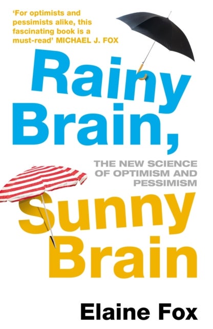 Rainy Brain, Sunny Brain - The New Science of Optimism and Pessimism