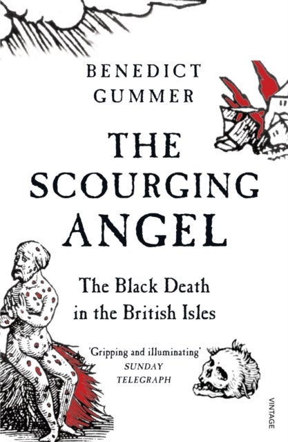 The Scourging Angel - The Black Death in the British Isles