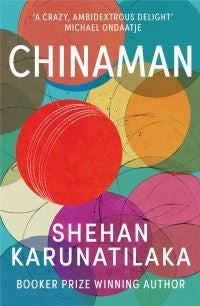 Chinaman - From author of Booker Prize 2022 winner The Seven Moons of Maali Almeida