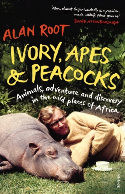 Ivory, Apes & Peacocks - Animals, adventure and discovery in the wild places of Africa