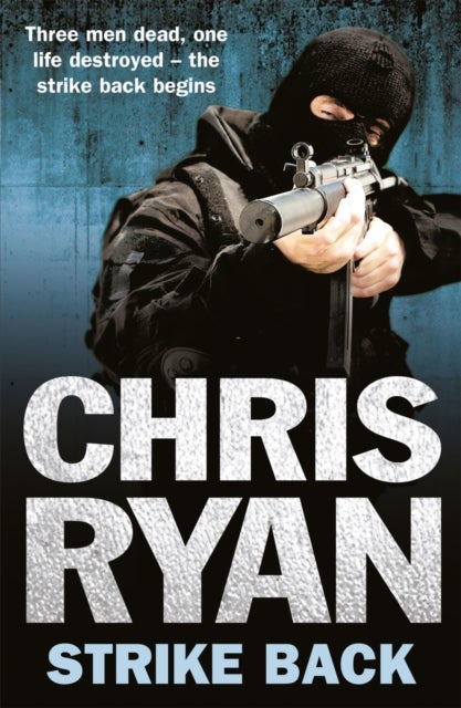 Strike Back - the ultimate action-packed, no-holds-barred novel from bestselling author Chris Ryan