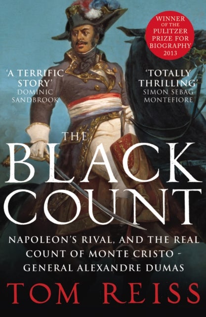 The Black Count - Glory, revolution, betrayal and the real Count of Monte Cristo