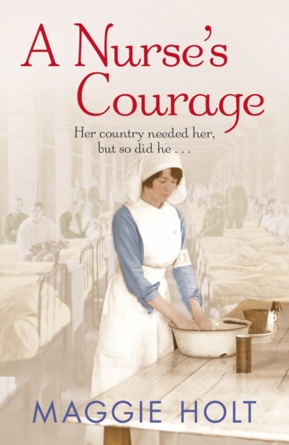 A Nurse's Courage - a gripping story of love and duty set during the First World War