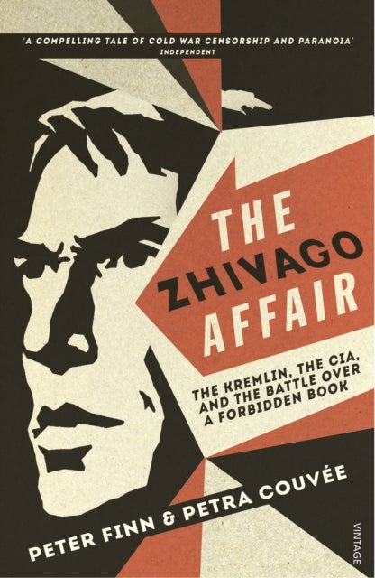 The Zhivago Affair - The Kremlin, the CIA, and the Battle over a Forbidden Book