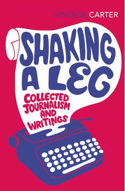 Shaking A Leg - Collected Journalism and Writings