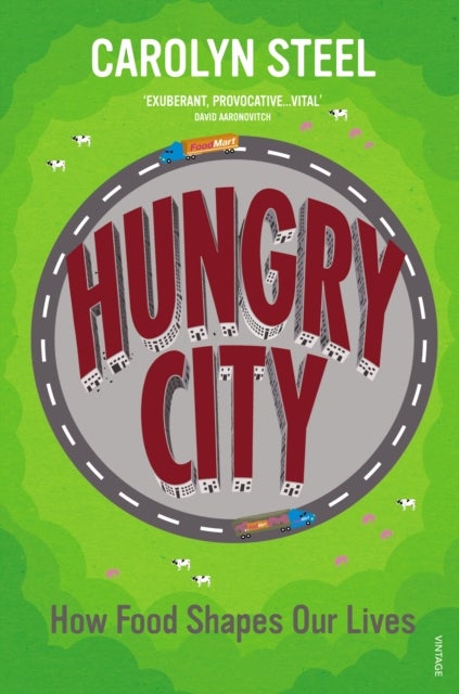 Hungry City - How Food Shapes Our Lives