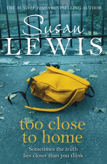 Too Close To Home - By the bestselling author of I Have Something to Tell You