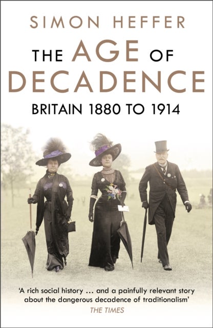 The Age of Decadence - Britain 1880 to 1914