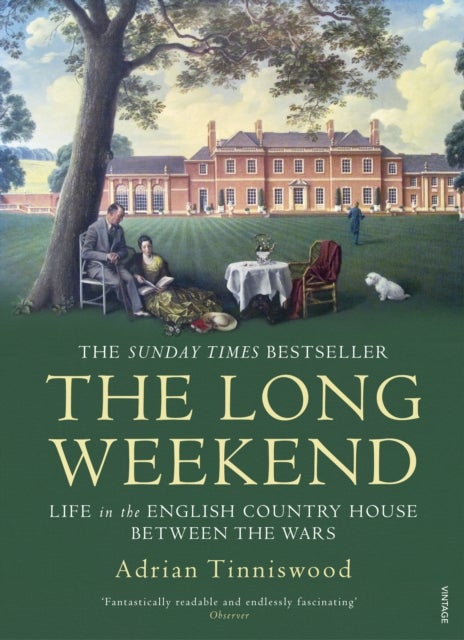 The Long Weekend - Life in the English Country House Between the Wars