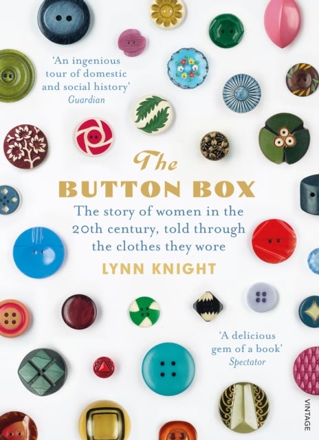 The Button Box - The Story of Women in the 20th Century Told Through the Clothes They Wore