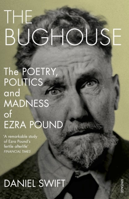The Bughouse - The poetry, politics and madness of Ezra Pound