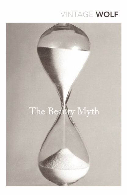 The Beauty Myth - How Images of Beauty are Used Against Women