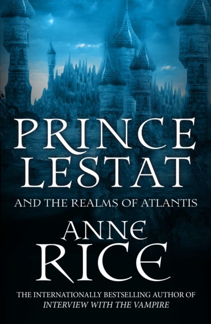 Bilde av Prince Lestat And The Realms Of Atlantis Av Anne Rice