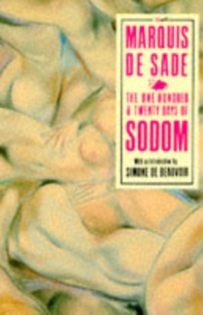 The 120 Days Of Sodom - And Other Writings