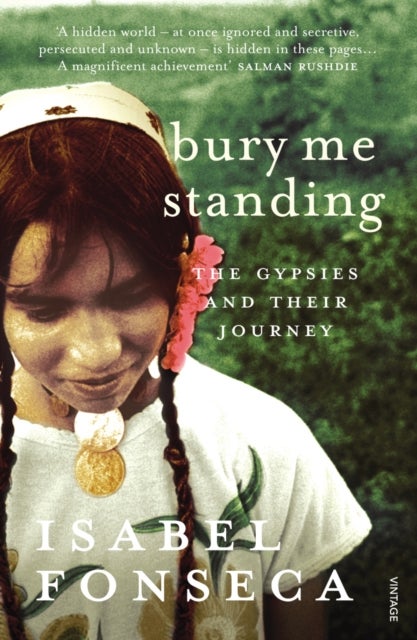 Bury Me Standing - The Gypsies and their Journey