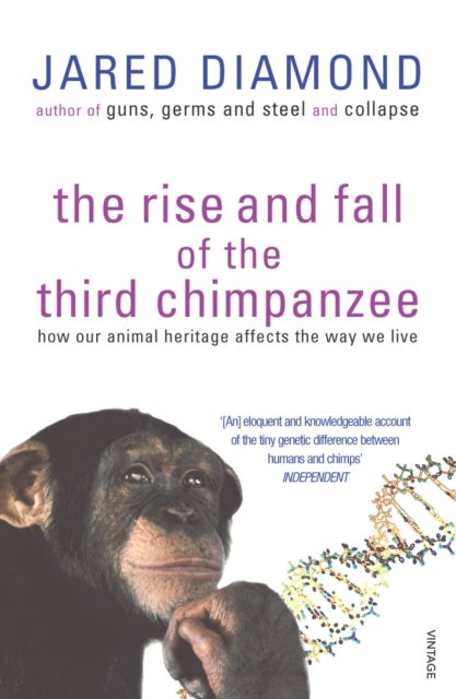 The Rise And Fall Of The Third Chimpanzee - how our animal heritage affects the way we live