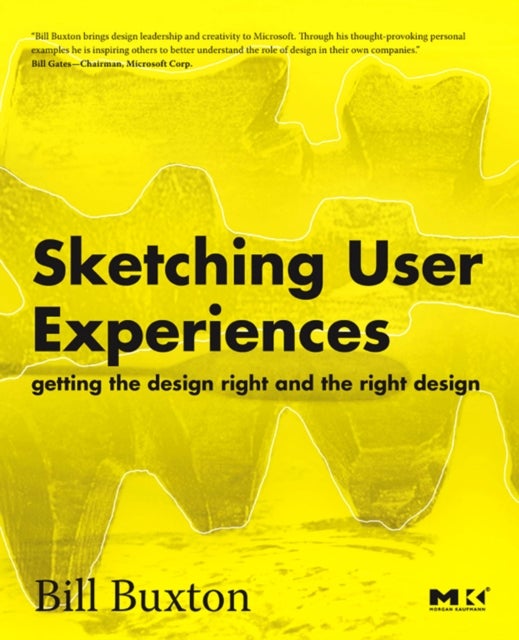 Bilde av Sketching User Experiences: Getting The Design Right And The Right Design Av Bill (principal Researcher Microsoft Research Redmond Washington And Toro