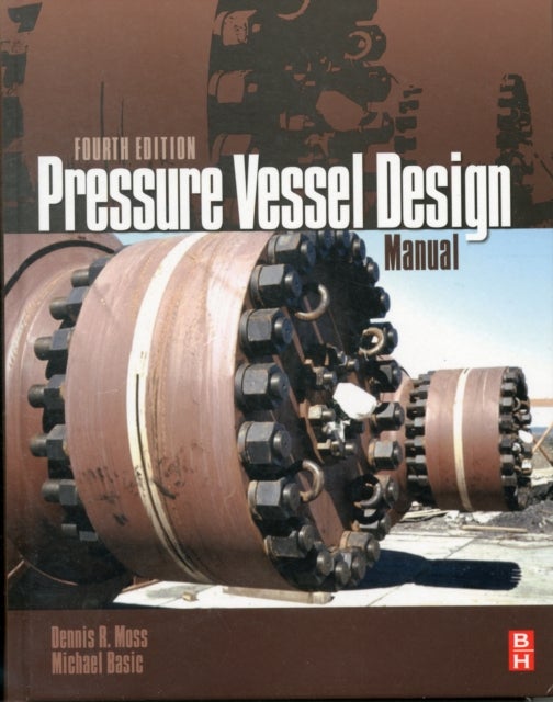 Bilde av Pressure Vessel Design Manual Av Dennis R. (technical Director And Section Supervisor Of The Vessel Group Fluor California Usa) Moss, Michael M. (prof