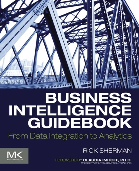 Business Intelligence Guidebook - From Data Integration to Analytics