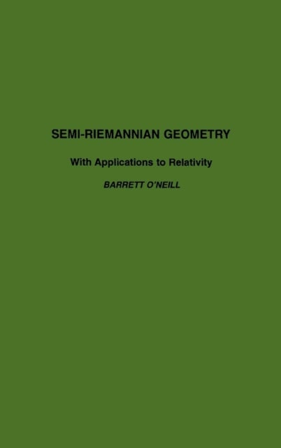 Bilde av Semi-riemannian Geometry With Applications To Relativity Av Barrett (university Of California Los Angeles California U.s.a.) O&#039;neill
