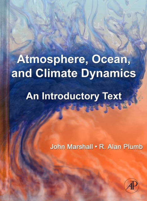 Bilde av Atmosphere, Ocean And Climate Dynamics Av John (massachusetts Institute Of Technology Cambridge U.s.a.) Marshall, R. Alan (massachusetts Institute Of