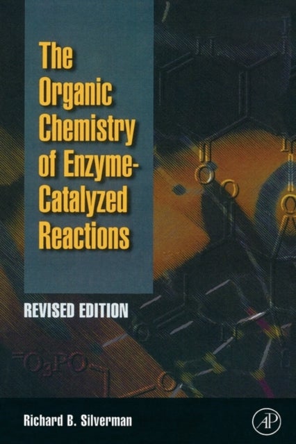 Bilde av Organic Chemistry Of Enzyme-catalyzed Reactions, Revised Edition- Av Richard B. (northwestern University Ev Silverman