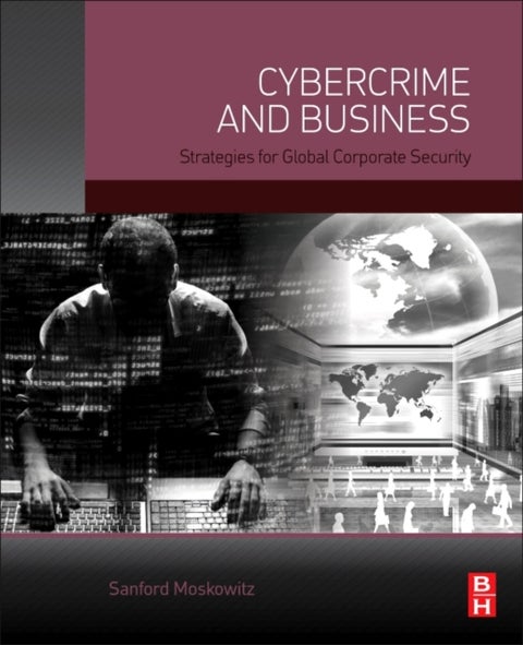 Cybercrime and Business - Strategies for Global Corporate Security