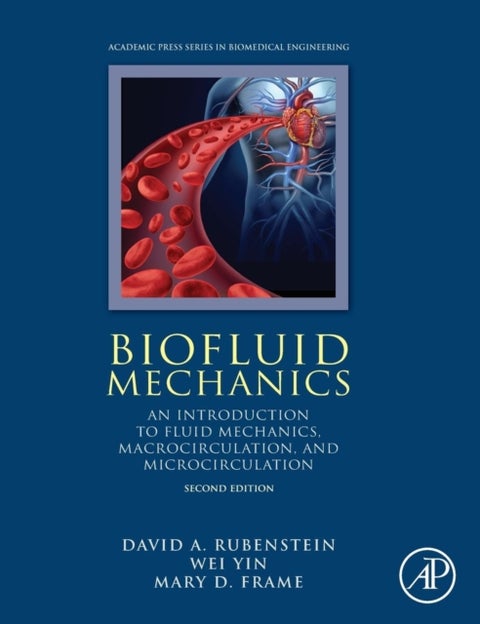Biofluid Mechanics - An Introduction to Fluid Mechanics, Macrocirculation, and Microcirculation