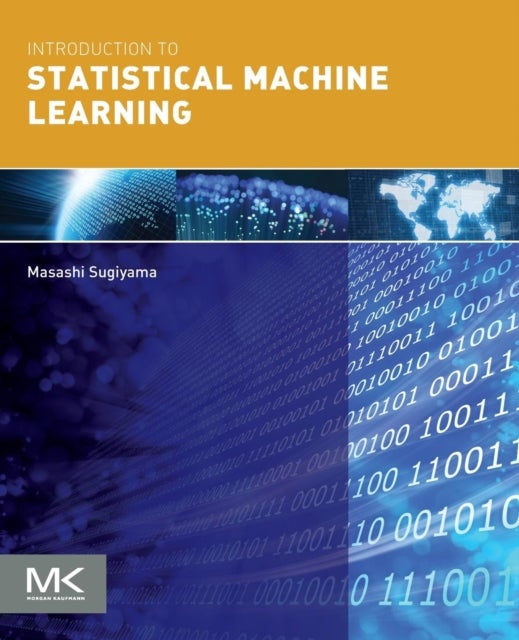 Bilde av Introduction To Statistical Machine Learning Av Masashi (professor The University Of Tokyo Japan) Sugiyama