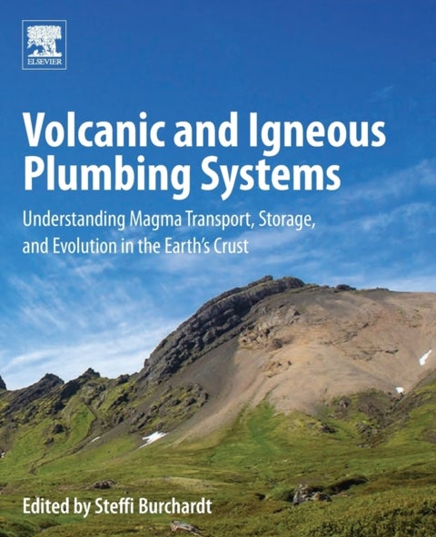 Volcanic and Igneous Plumbing Systems. - Understanding Magma Transport, Storage, and Evolut
