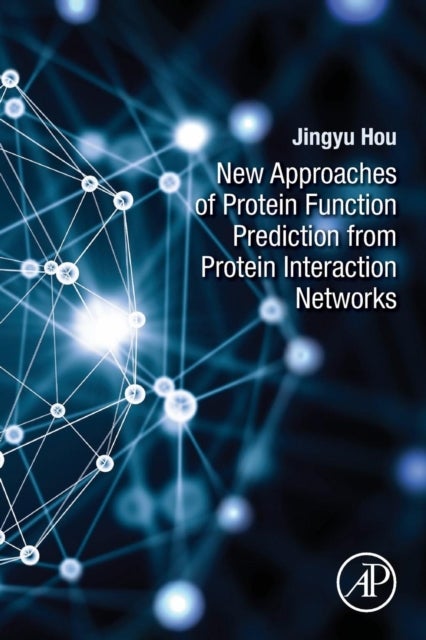 Bilde av New Approaches Of Protein Function Prediction From Protein Interaction Networks Av Jingyu (school Of Information Technology Deakin University Australi